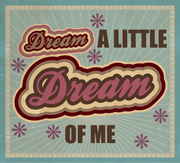 Dream of little dream of me